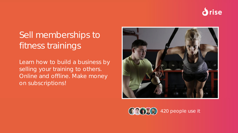 Sell memberships to fitness trainings